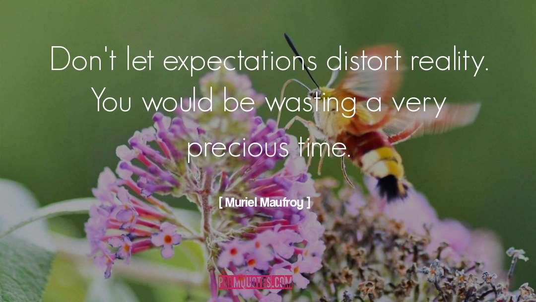 Muriel Maufroy Quotes: Don't let expectations distort reality.