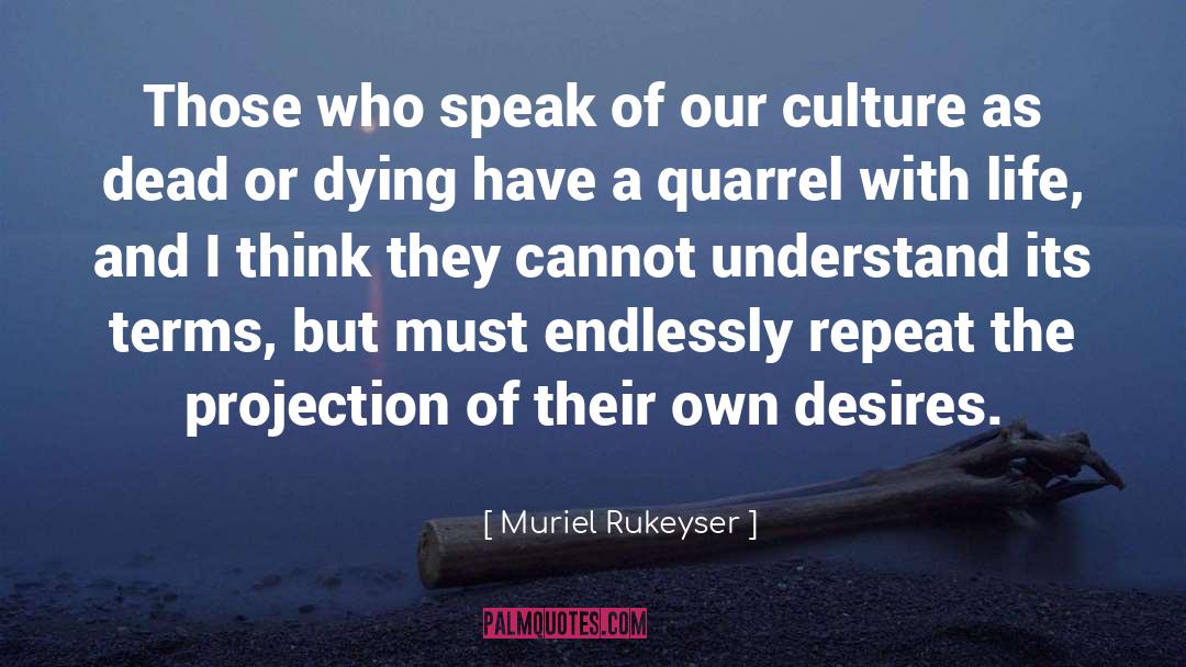 Muriel Rukeyser Quotes: Those who speak of our