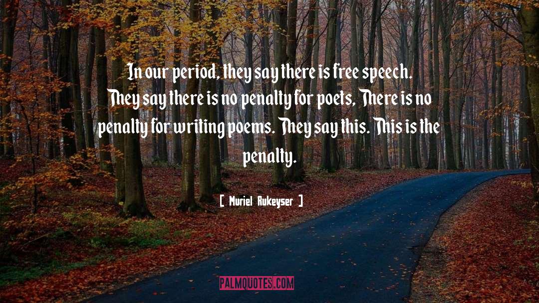 Muriel Rukeyser Quotes: In our period, they say
