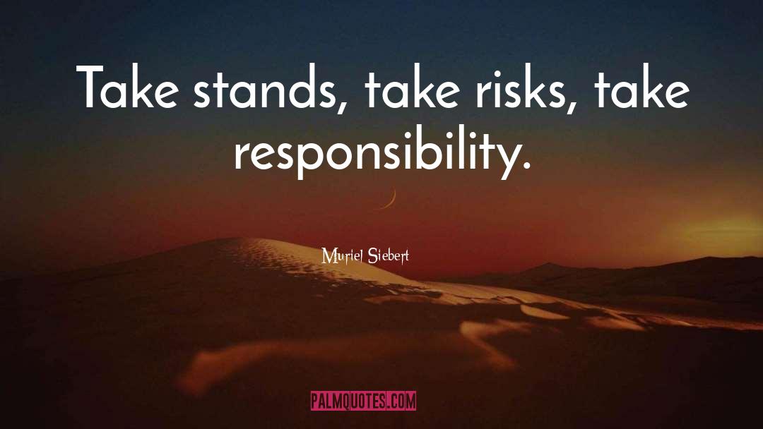 Muriel Siebert Quotes: Take stands, take risks, take