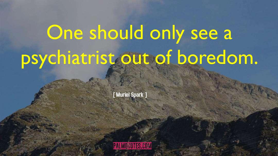 Muriel Spark Quotes: One should only see a