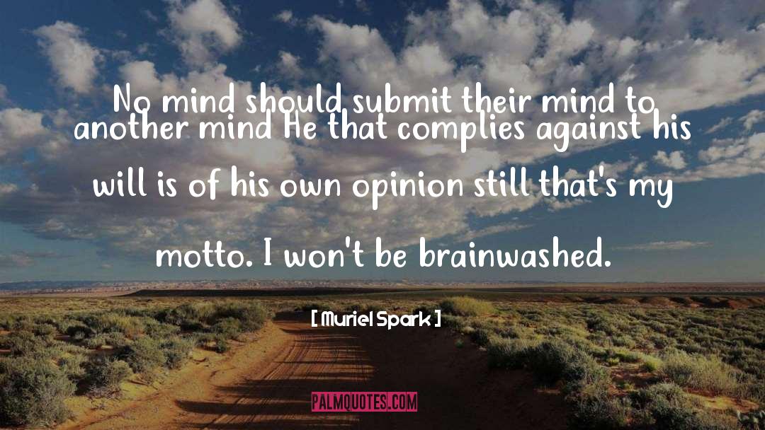 Muriel Spark Quotes: No mind should submit their