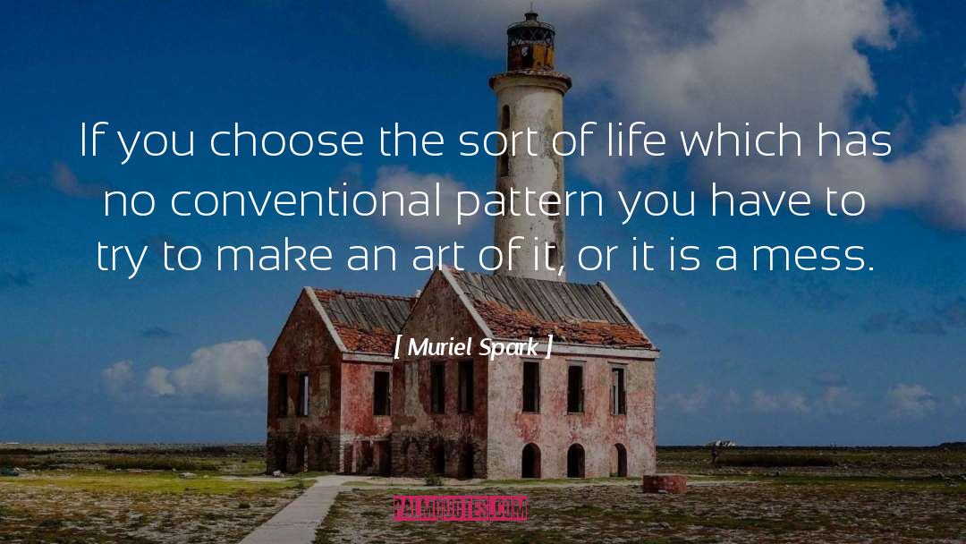 Muriel Spark Quotes: If you choose the sort