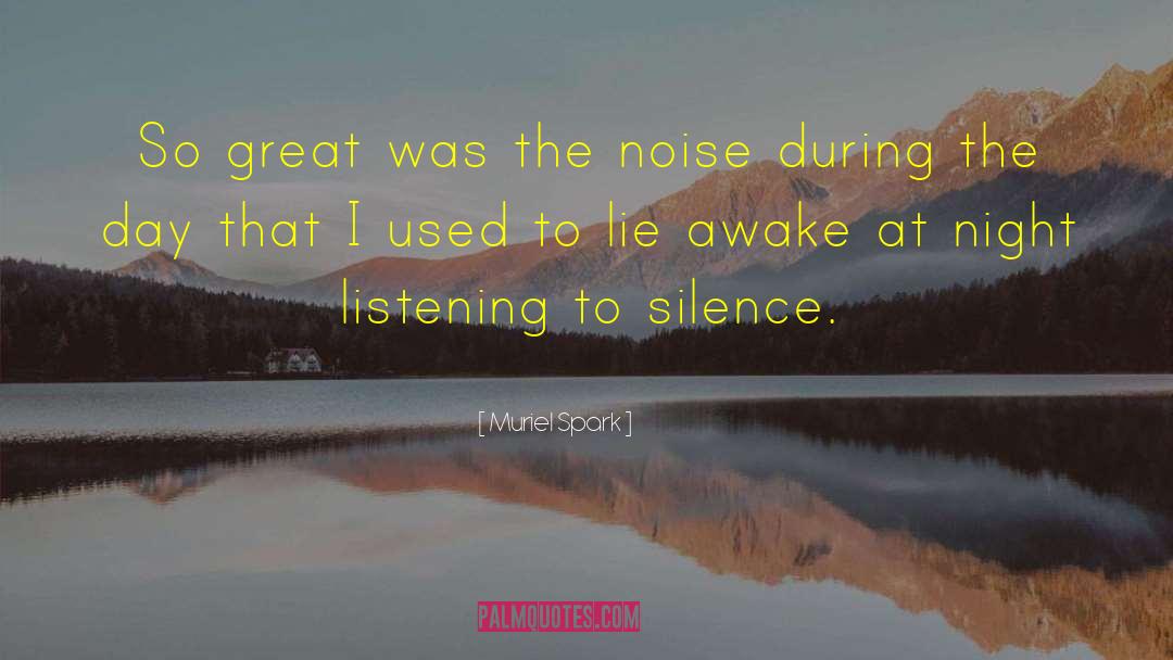 Muriel Spark Quotes: So great was the noise