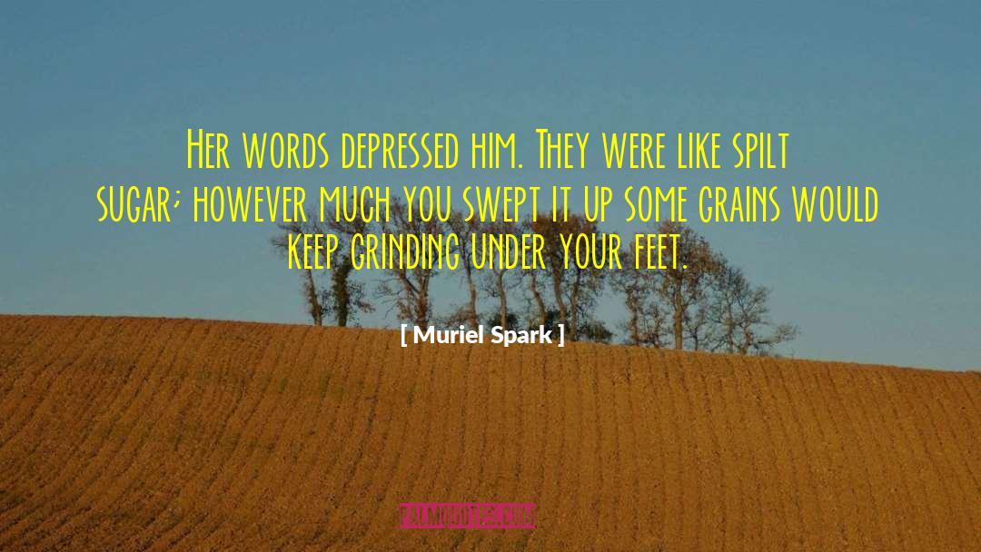 Muriel Spark Quotes: Her words depressed him. They