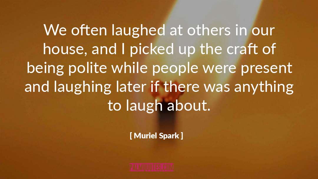 Muriel Spark Quotes: We often laughed at others