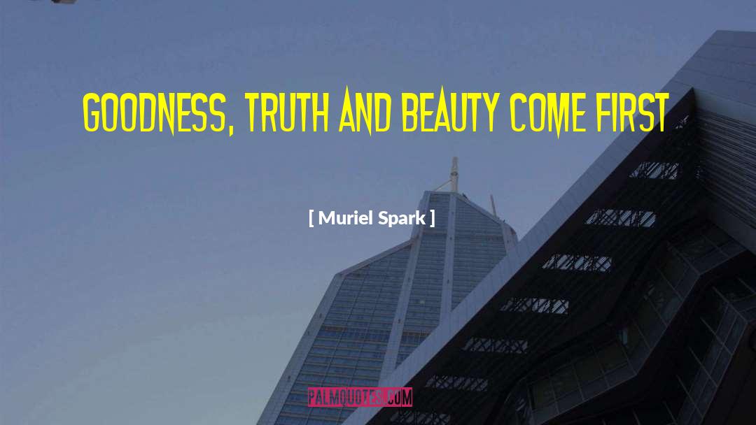 Muriel Spark Quotes: Goodness, Truth and Beauty come