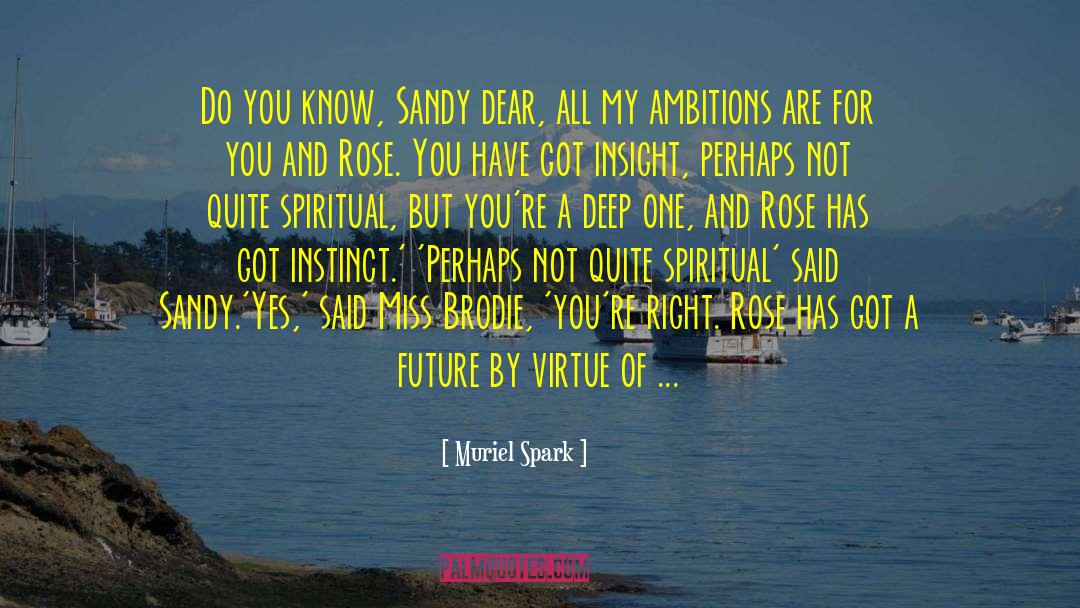 Muriel Spark Quotes: Do you know, Sandy dear,