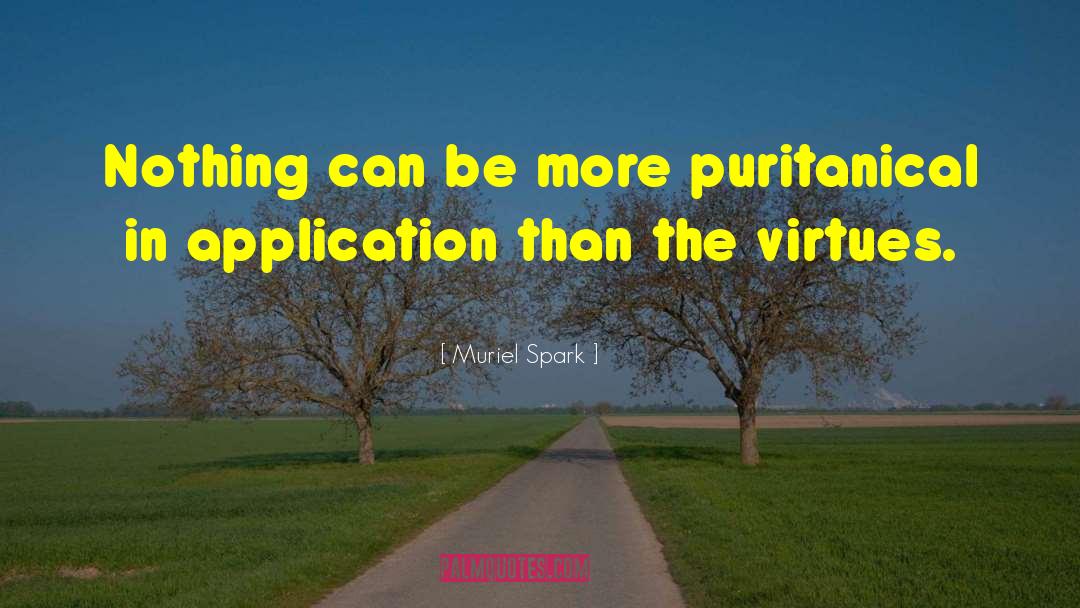 Muriel Spark Quotes: Nothing can be more puritanical