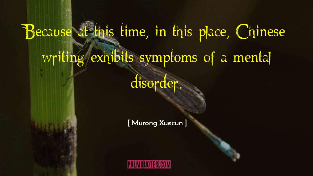 Murong Xuecun Quotes: Because at this time, in