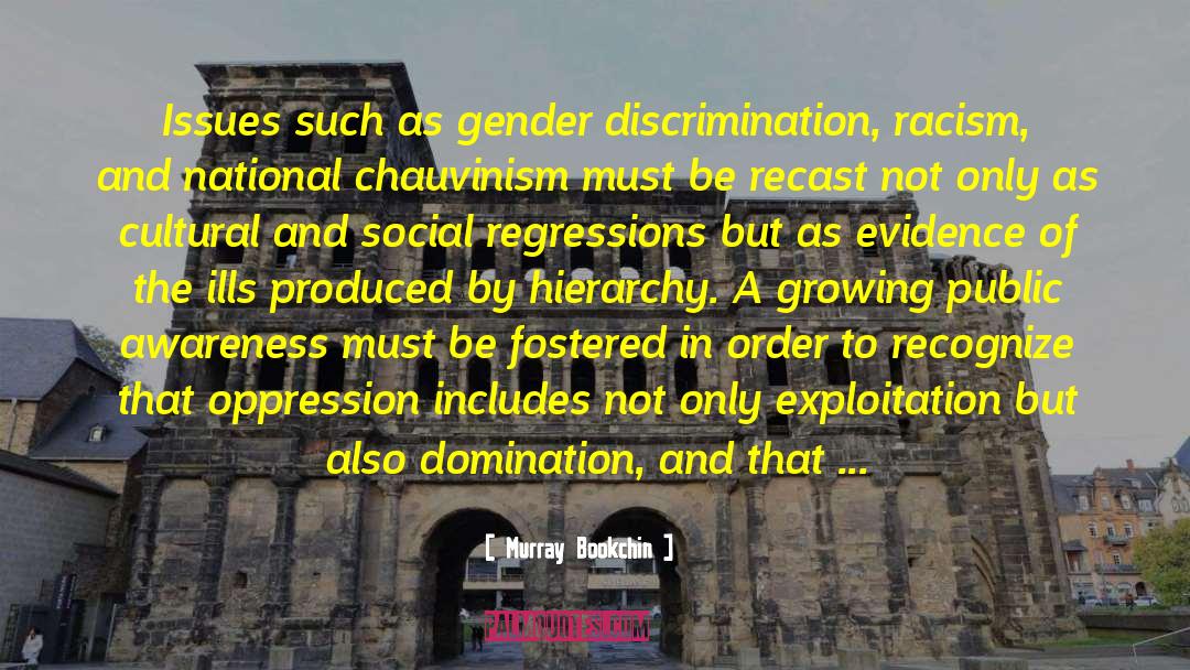 Murray Bookchin Quotes: Issues such as gender discrimination,