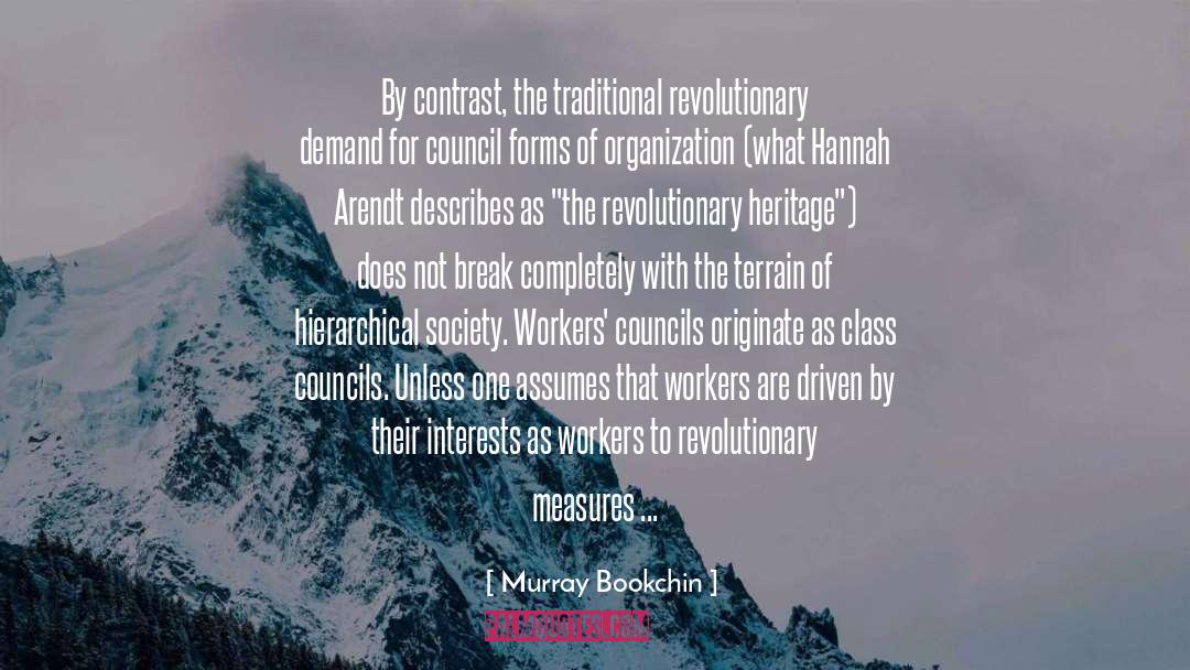 Murray Bookchin Quotes: By contrast, the traditional revolutionary