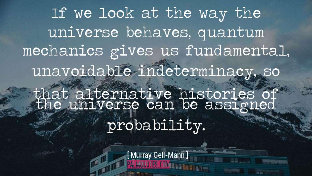 Murray Gell-Mann Quotes: If we look at the