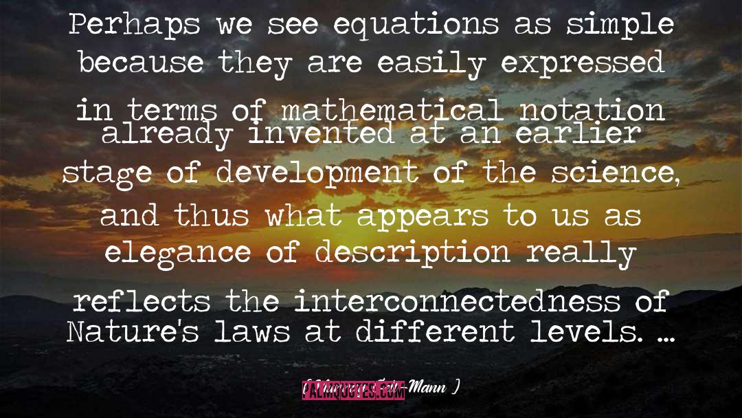 Murray Gell-Mann Quotes: Perhaps we see equations as