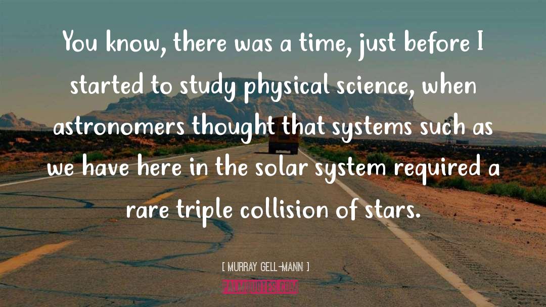 Murray Gell-Mann Quotes: You know, there was a