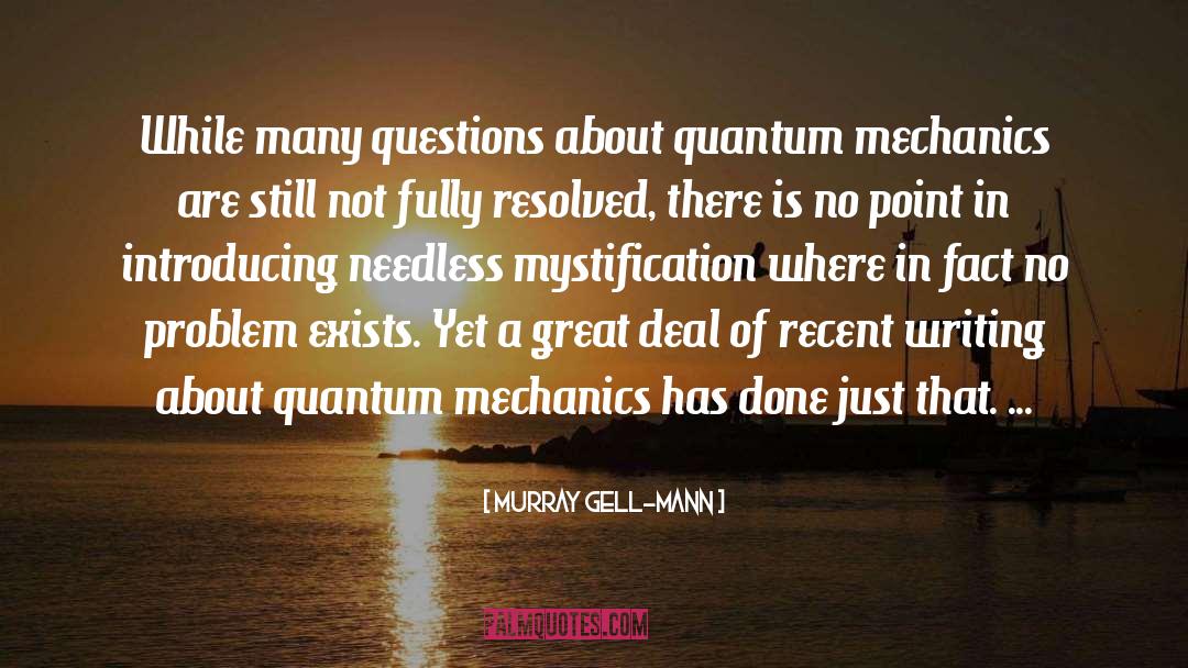 Murray Gell-Mann Quotes: While many questions about quantum