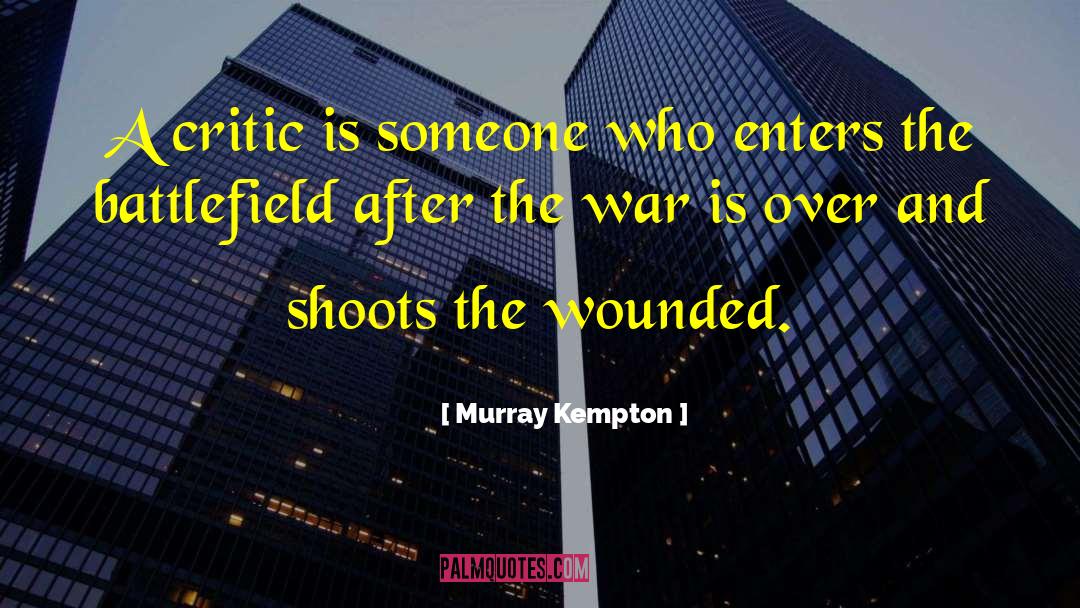 Murray Kempton Quotes: A critic is someone who