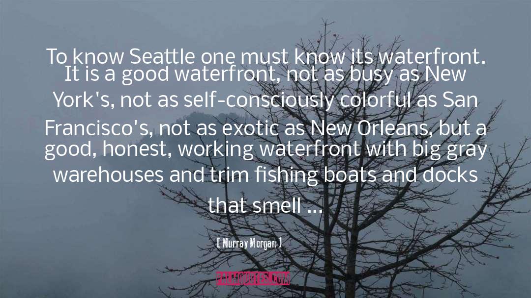 Murray Morgan Quotes: To know Seattle one must