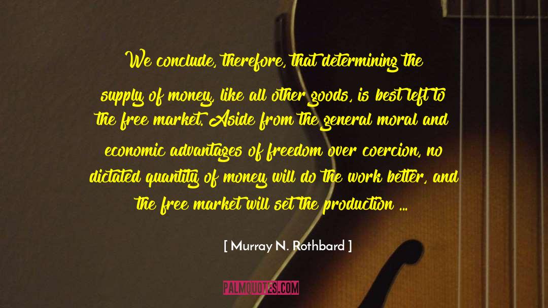 Murray N. Rothbard Quotes: We conclude, therefore, that determining