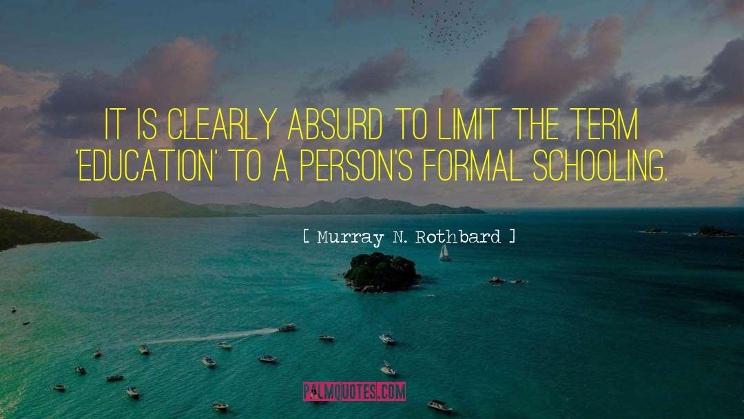 Murray N. Rothbard Quotes: It is clearly absurd to