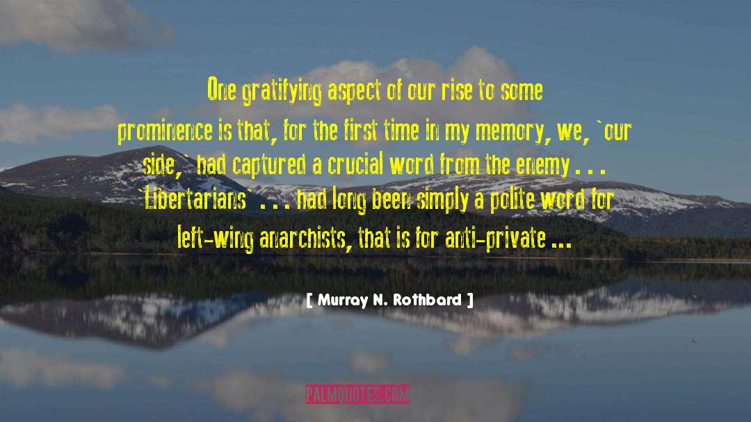 Murray N. Rothbard Quotes: One gratifying aspect of our