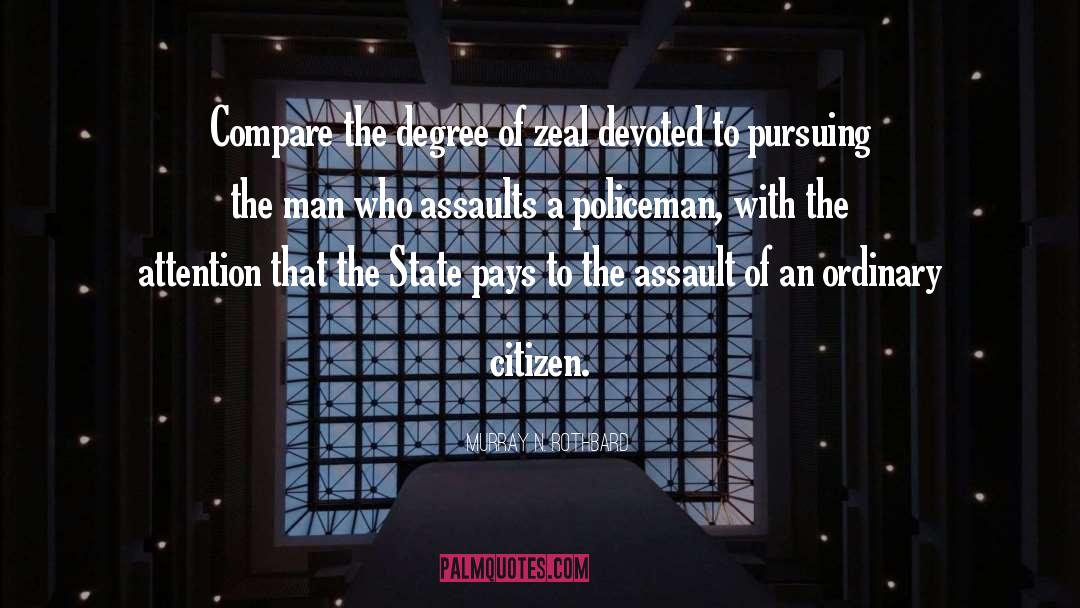 Murray N. Rothbard Quotes: Compare the degree of zeal