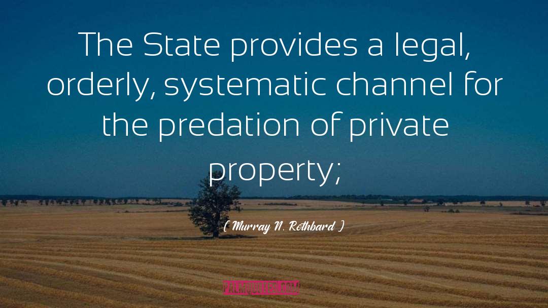 Murray N. Rothbard Quotes: The State provides a legal,