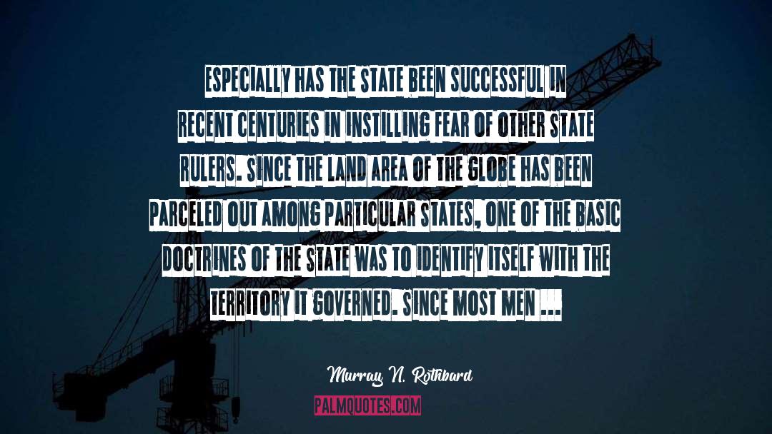 Murray N. Rothbard Quotes: Especially has the State been