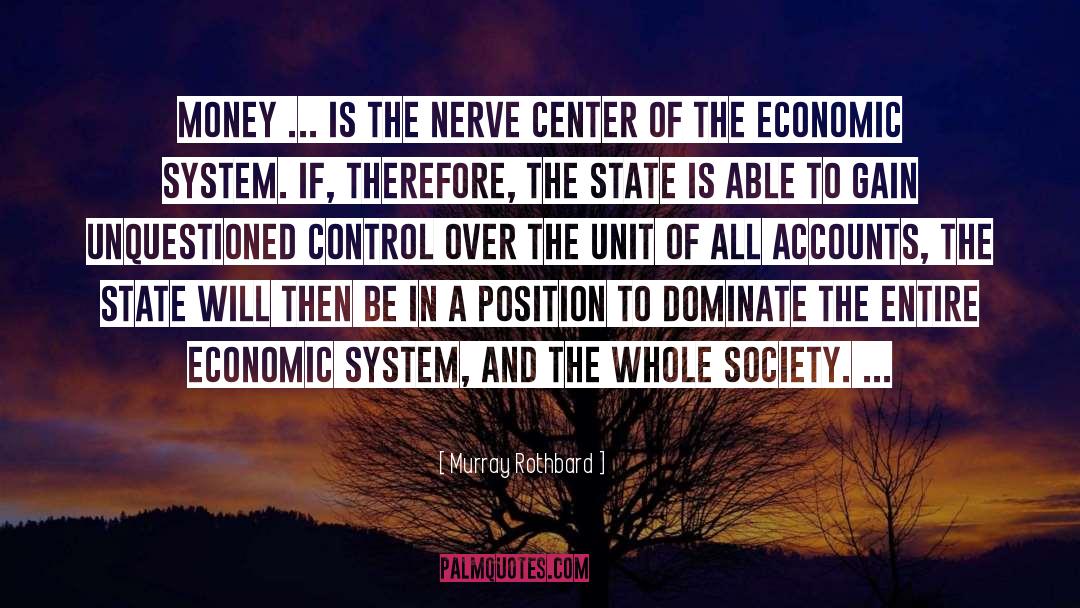 Murray Rothbard Quotes: Money ... is the nerve