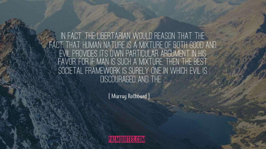 Murray Rothbard Quotes: In fact, the libertarian would