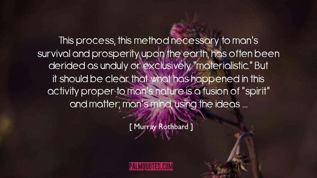 Murray Rothbard Quotes: This process, this method necessary