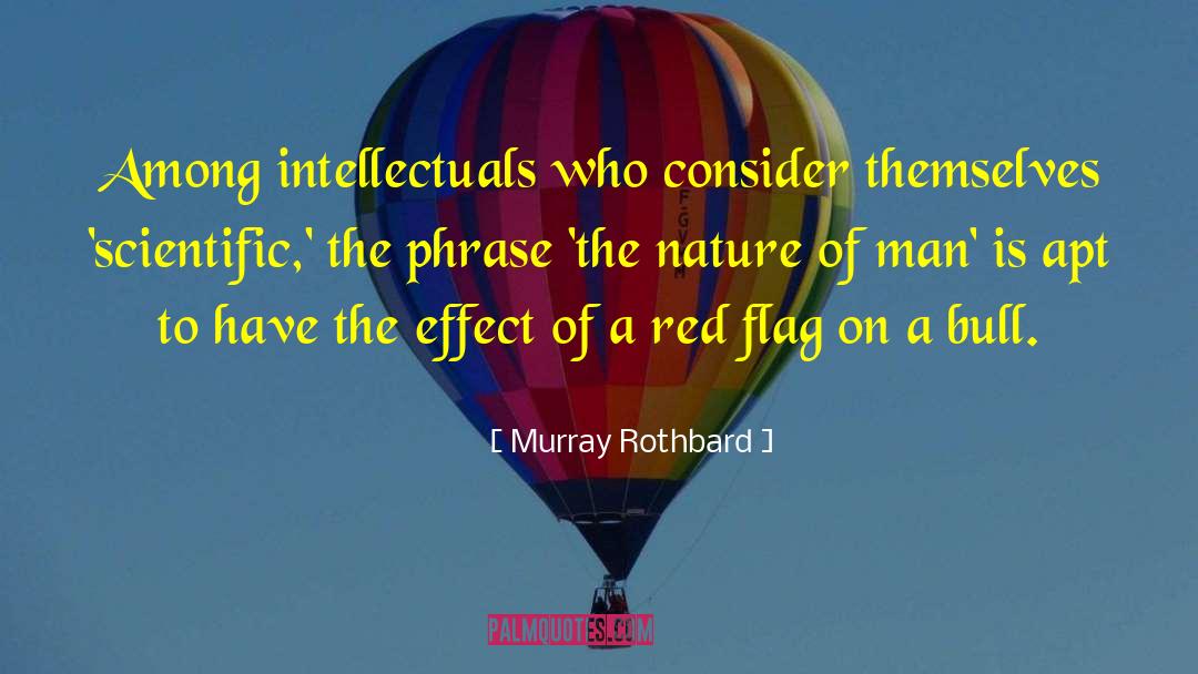 Murray Rothbard Quotes: Among intellectuals who consider themselves