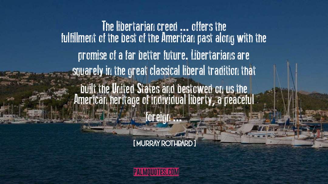 Murray Rothbard Quotes: The libertarian creed ... offers