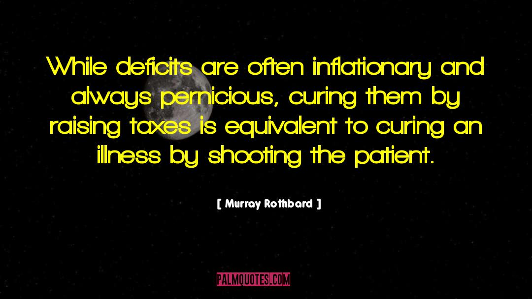 Murray Rothbard Quotes: While deficits are often inflationary