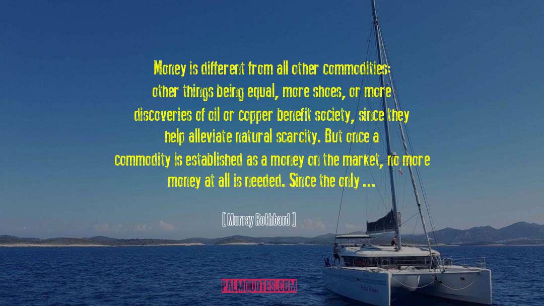 Murray Rothbard Quotes: Money is different from all