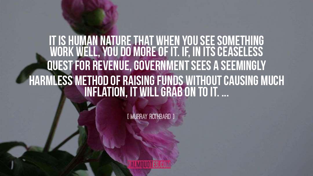 Murray Rothbard Quotes: It is human nature that