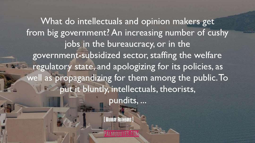 Murray Rothbard Quotes: What do intellectuals and opinion