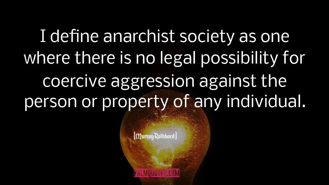 Murray Rothbard Quotes: I define anarchist society as
