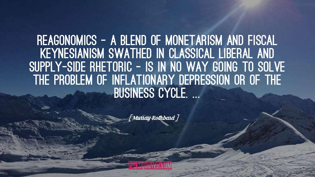 Murray Rothbard Quotes: Reagonomics - a blend of