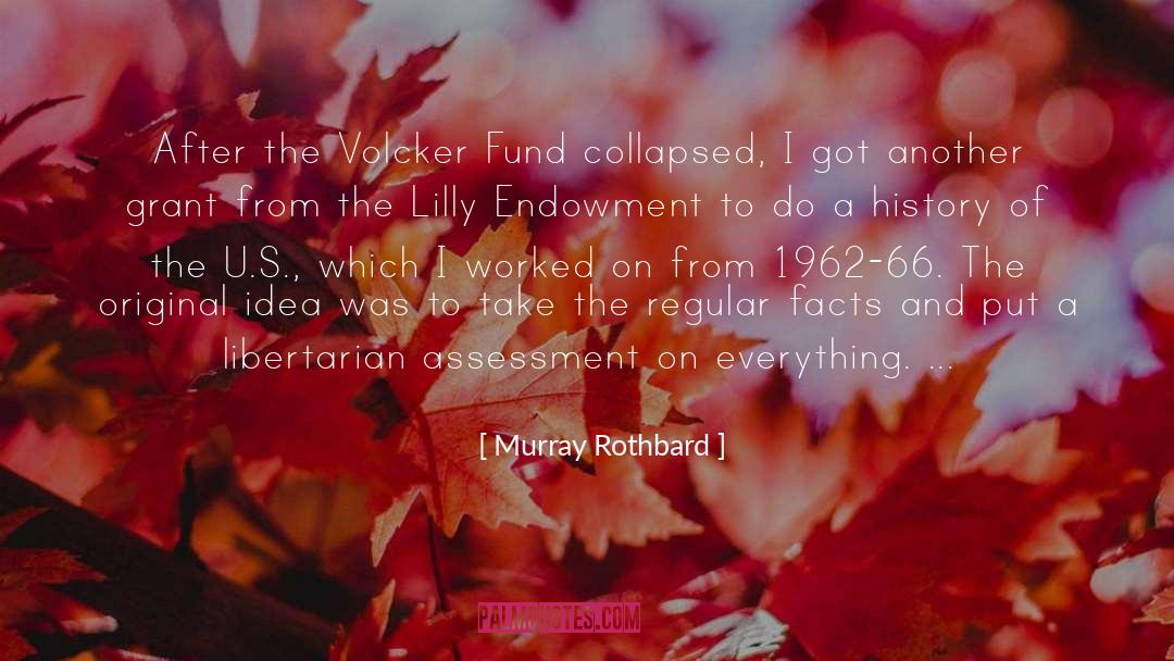 Murray Rothbard Quotes: After the Volcker Fund collapsed,
