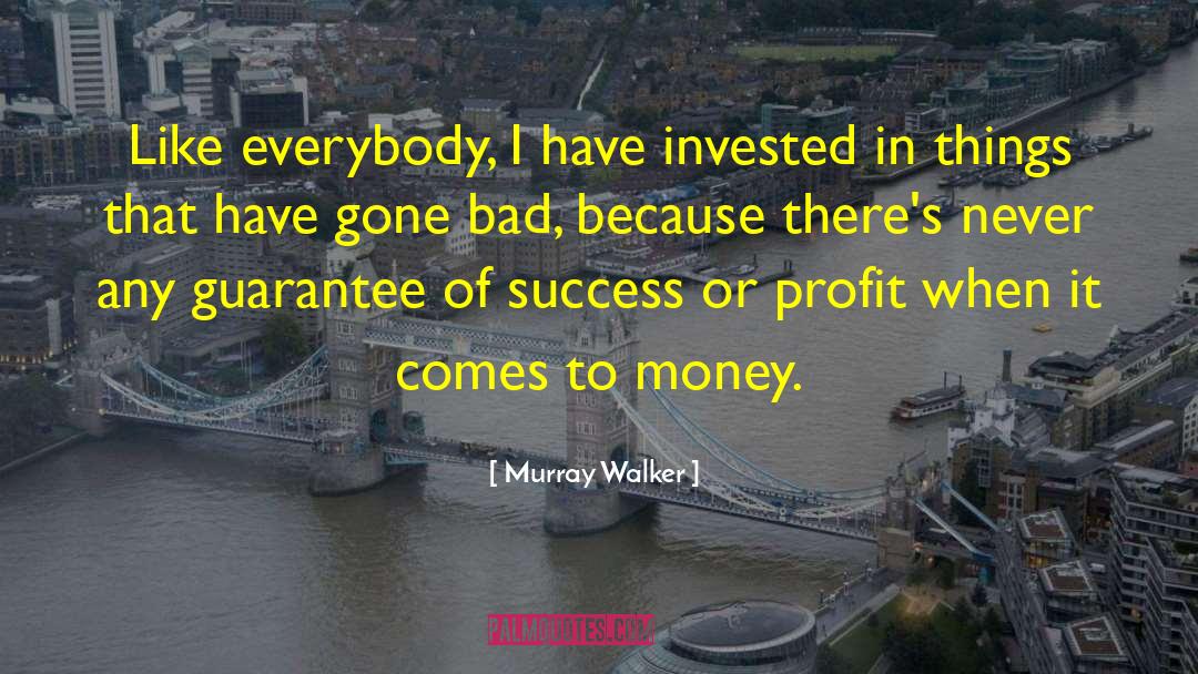 Murray Walker Quotes: Like everybody, I have invested