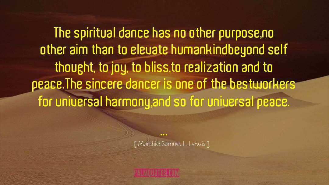 Murshid Samuel L. Lewis Quotes: The spiritual dance has no