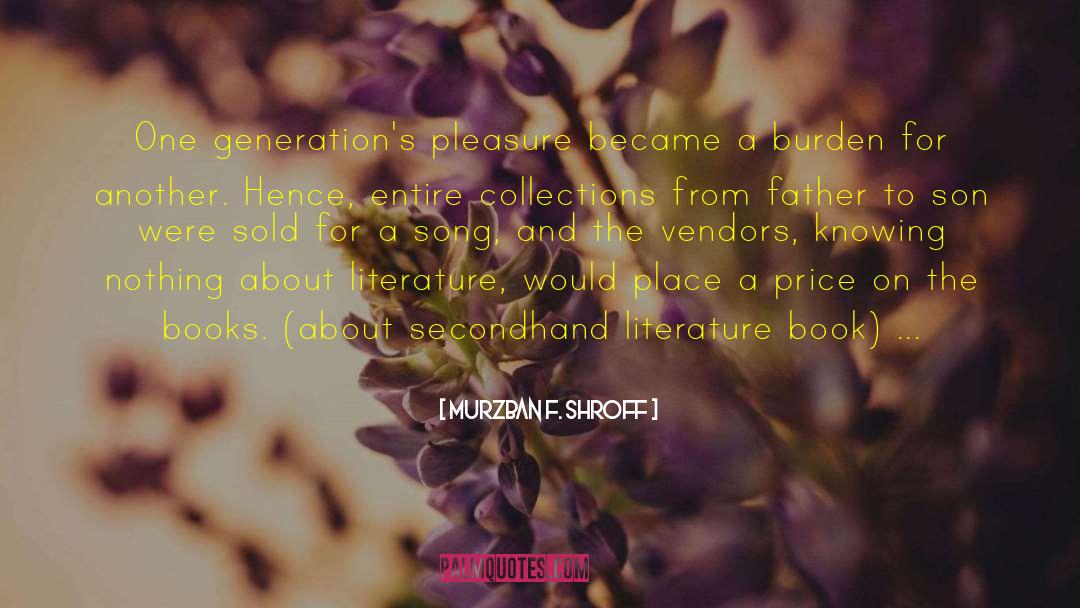 Murzban F. Shroff Quotes: One generation's pleasure became a