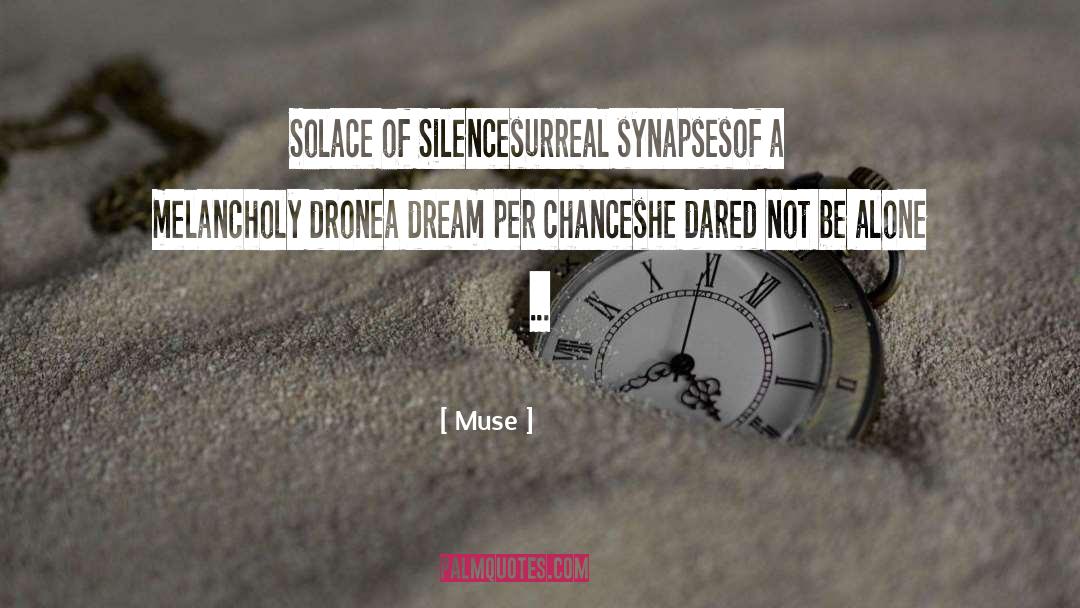 Muse Quotes: Solace of Silence<br>surreal synapses<br>of a