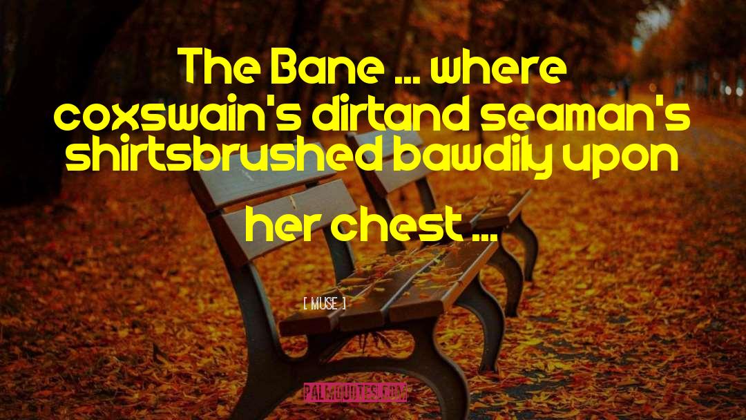 Muse Quotes: The Bane<br> ... where coxswain's