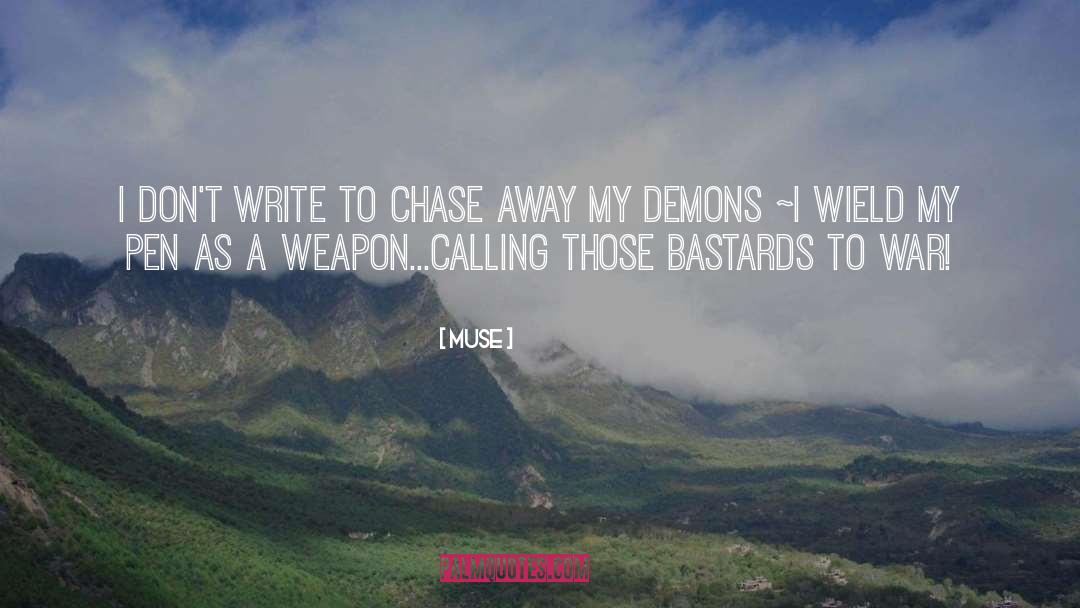 Muse Quotes: I don't write to chase