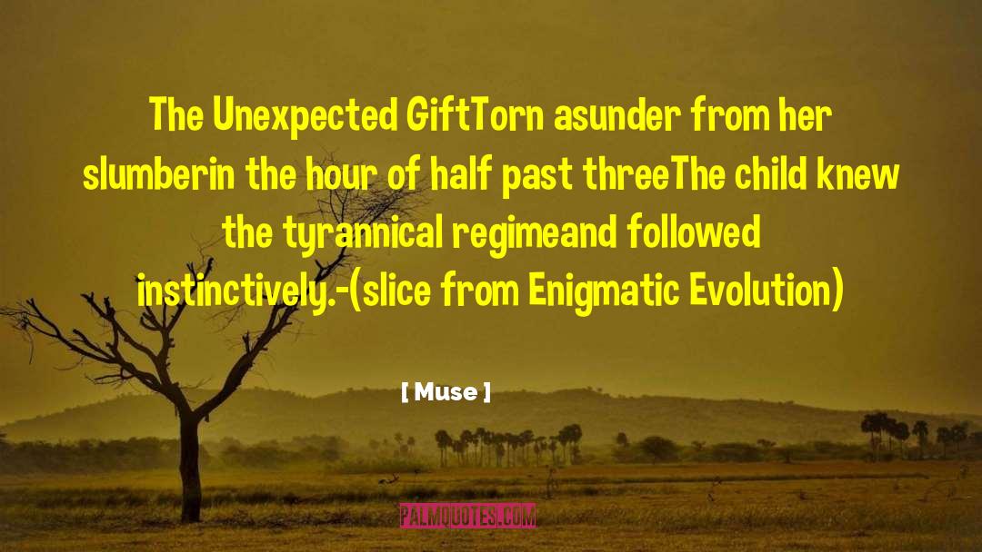 Muse Quotes: The Unexpected Gift<br>Torn asunder from