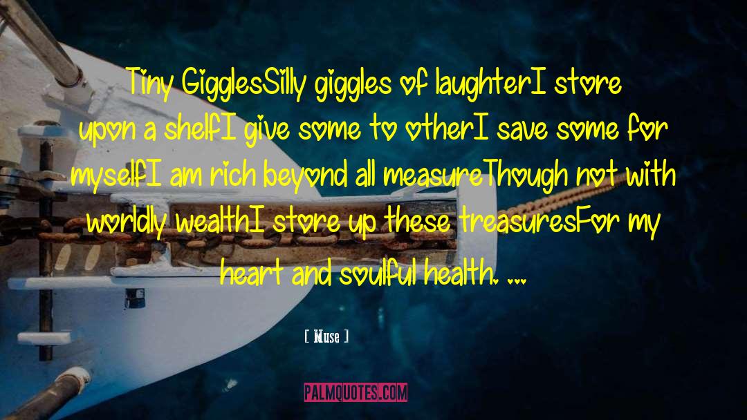 Muse Quotes: Tiny Giggles<br>Silly giggles of laughter<br>I