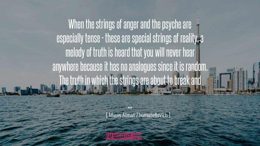 Musin Almat Zhumabekovich Quotes: When the strings of anger