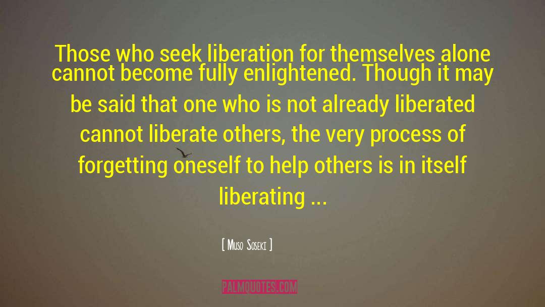 Muso Soseki Quotes: Those who seek liberation for